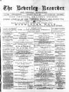 Beverley and East Riding Recorder Saturday 05 May 1888 Page 1
