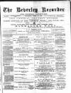 Beverley and East Riding Recorder Saturday 13 October 1888 Page 1