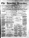 Beverley and East Riding Recorder Saturday 05 January 1889 Page 1