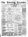 Beverley and East Riding Recorder Saturday 02 February 1889 Page 1