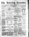 Beverley and East Riding Recorder Saturday 02 March 1889 Page 1