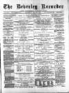 Beverley and East Riding Recorder Saturday 13 April 1889 Page 1