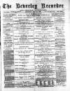 Beverley and East Riding Recorder Saturday 20 April 1889 Page 1