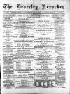 Beverley and East Riding Recorder Saturday 11 May 1889 Page 1