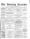 Beverley and East Riding Recorder Saturday 15 February 1890 Page 1