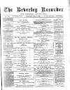 Beverley and East Riding Recorder Saturday 03 May 1890 Page 1