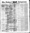 National Independent and People's Advocate Friday 15 February 1878 Page 1