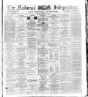 National Independent and People's Advocate Friday 13 September 1878 Page 1