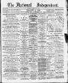 National Independent and People's Advocate Saturday 09 February 1889 Page 1