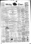 Whitby Times, and North Yorkshire Advertiser Friday 26 December 1873 Page 1