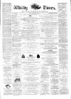 Whitby Times, and North Yorkshire Advertiser Friday 18 May 1877 Page 1