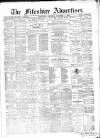 Fifeshire Advertiser Saturday 07 December 1872 Page 1