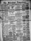 Fifeshire Advertiser Saturday 12 April 1873 Page 1