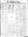 Blackburn Times Saturday 02 January 1864 Page 1