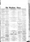 Blackburn Times Saturday 09 April 1864 Page 1