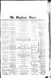 Blackburn Times Saturday 14 May 1864 Page 1