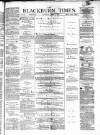 Blackburn Times Saturday 01 April 1876 Page 1