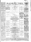 Blackburn Times Saturday 02 December 1876 Page 1