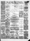 Blackburn Times Saturday 24 February 1877 Page 1