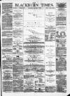Blackburn Times Saturday 03 March 1877 Page 1