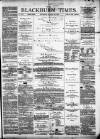 Blackburn Times Saturday 10 March 1877 Page 1