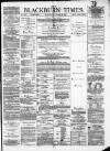 Blackburn Times Saturday 13 October 1877 Page 1