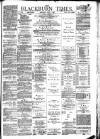 Blackburn Times Saturday 01 July 1882 Page 1