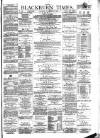 Blackburn Times Saturday 11 November 1882 Page 1