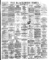 Blackburn Times Saturday 11 August 1888 Page 1
