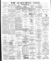 Blackburn Times Saturday 24 November 1888 Page 1