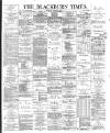Blackburn Times Saturday 01 December 1888 Page 1
