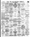 Blackburn Times Saturday 15 December 1888 Page 1