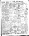 Blackburn Times Saturday 26 January 1889 Page 1