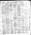 Blackburn Times Saturday 02 March 1889 Page 1