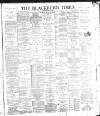 Blackburn Times Saturday 06 April 1889 Page 1