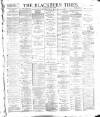 Blackburn Times Saturday 27 April 1889 Page 1