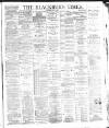 Blackburn Times Saturday 04 May 1889 Page 1