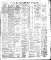Blackburn Times Saturday 08 June 1889 Page 1