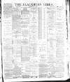 Blackburn Times Saturday 20 July 1889 Page 1