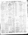 Blackburn Times Saturday 27 July 1889 Page 1