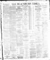 Blackburn Times Saturday 03 August 1889 Page 1