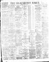 Blackburn Times Saturday 24 August 1889 Page 1
