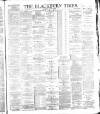 Blackburn Times Saturday 31 August 1889 Page 1