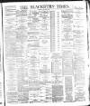 Blackburn Times Saturday 05 October 1889 Page 1