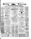 Waltham Abbey and Cheshunt Weekly Telegraph Friday 29 June 1883 Page 1