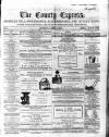 County Express; Brierley Hill, Stourbridge, Kidderminster, and Dudley News Saturday 06 April 1867 Page 1