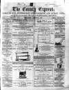 County Express; Brierley Hill, Stourbridge, Kidderminster, and Dudley News Saturday 24 August 1867 Page 1