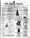 County Express; Brierley Hill, Stourbridge, Kidderminster, and Dudley News Saturday 19 October 1867 Page 1