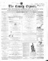 County Express; Brierley Hill, Stourbridge, Kidderminster, and Dudley News Saturday 07 March 1868 Page 1