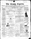 County Express; Brierley Hill, Stourbridge, Kidderminster, and Dudley News Saturday 11 April 1868 Page 1
